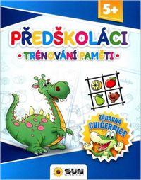 Předškoláci trénování paměti - Zábavná cvičebnice 5+