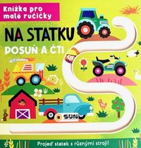 Knížka pro malé ručičky Na statku - Posuň a čti