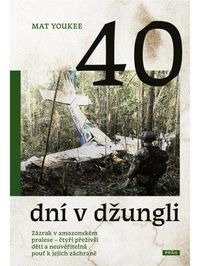 40 dní v džungli - Zázrak v amazonském pralese