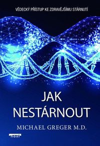 Jak nestárnout - Vědecký přístup ke zdravějšímu stárnutí