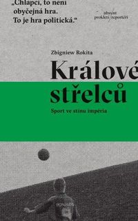 Králové střelců - Sport ve stínu impéria