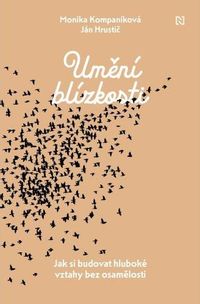 Umění blízkosti - Jak si budovat hluboké vztahy bez osamělosti