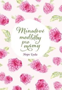 Minutové modlitby pro mámy