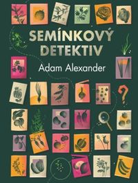Semínkový detektiv - Odhalování tajných příběhů úžasné zeleniny