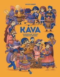 Káva - Ilustrované dějiny doušek po doušku