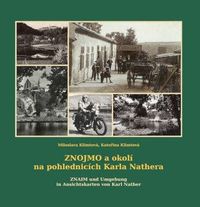 Znojmo a okolí na pohlednicích Karla Nathera / Znaim und Umgebung in Ansichtskarten von Karl Nather