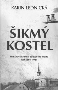 Šikmý kostel: románová kronika ztraceného města, léta 1894–1921