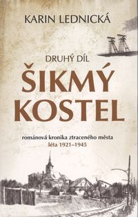 Šikmý kostel 2: románová kronika ztraceného města, léta 1921–1945