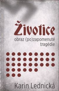 Životice: obraz (po)zapomenuté tragédie