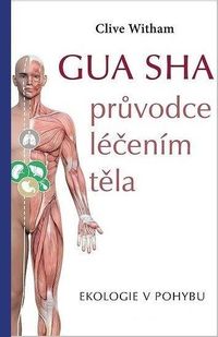 GUA SHA průvodce léčením těla - Ekologie v pohybu