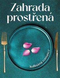 Zahrada prostřená - kulinární romance