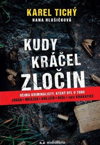 Kudy kráčel zločin - Očima kriminalisty, který byl u toho