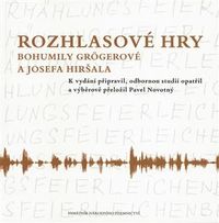 Rozhlasové hry Bohumily Grögerové a Josefa Hiršala