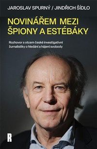 Novinářem mezi špiony a estébáky - Rozhovor s otcem české investigativní žurnalistiky o hledání a há
