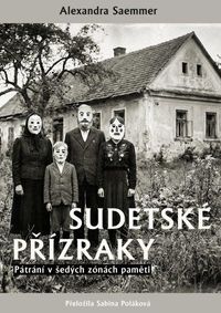 Sudetské přízraky - Pátrání v šedých zónách paměti