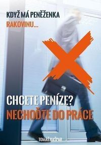 Chcete peníze? Nechoďte do práce.