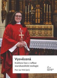 Vysvěcená - Kněžství žen v reflexi starokatolické teologie