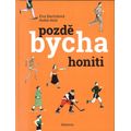 Pozdě bycha honiti