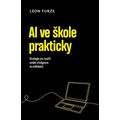 AI ve škole prakticky