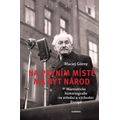 Na prvním místě má být národ - Marxistické historiografie ve střední a východní Evropě