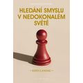 Hledání smyslu v nedokonalém světě