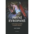 První Evropané - Archeologie počátků evropské identity