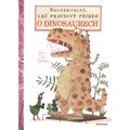 Neuvěřitelný, leč pravdivý příběh o dinosaurech