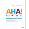 AHA! Rodičovství - Praktický průvodce