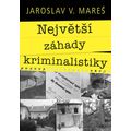 Největší záhady kriminalistiky