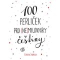 100 perliček pro (ne)milovníky češtiny