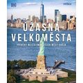 Úžasná velkoměsta - Příběhy nejpůsobivějších měst světa