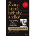 Ženy, které běhaly s vlky - Mýty a příběhy archetypů divokých žen