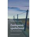 Zaslepená společnost - Eseje z doby těsně před koncem