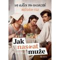 Jak nas*at muže - 109 hlášek pro rozdrcení mužského ega