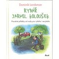 Rybář Jarmil Koloušek