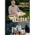 Pane, vy jste režisér!