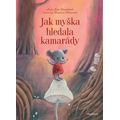 Jak myška hledala kamarády