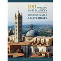 100 pokladů naší planety - Kostely, kaple a katedrály