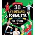 30 vyjímečných fotbalistů, kteří vešli do dějin - 3. vydání