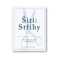 Šití: Střihy - Jak je vytvářet, upravovat a přizpůsobovat