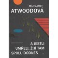 A jestli umřeli, žijí tam spolu dodnes