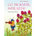 Co tu kvete, svítí, létá?