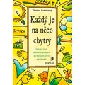 Každý je na něco chytrý