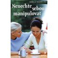 Nenechte sebou manipulovat