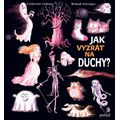 Jak vyzrát na duchy?