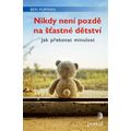 Nikdy není pozdě na šťastné dětství