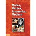 Matka, Hetéra, Amazonka, Médium