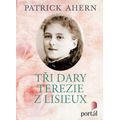 Tři dary Terezie z Lisieux