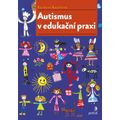 Autismus v edukační praxi