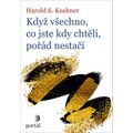 Když všechno, co jste kdy chtěli, pořád nestačí